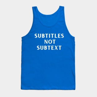 Subtitles not subtext Tank Top